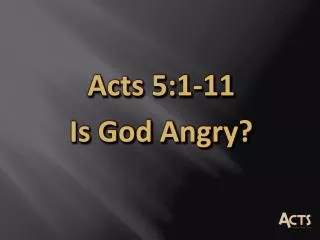 Acts 5:1-11 Is God Angry?