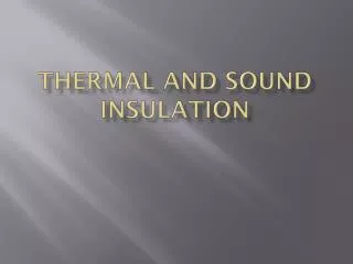 Thermal and Sound Insulation