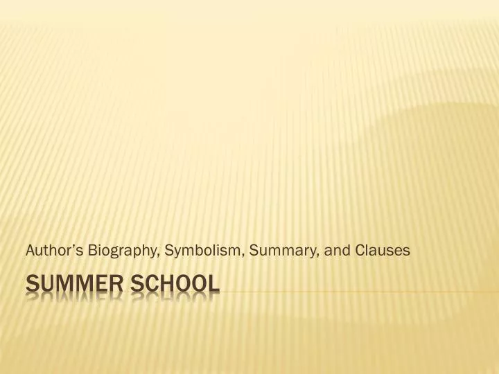 author s biography symbolism summary and clauses