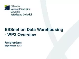 ESSnet on Data Warehousing - WP2 Overview Amsterdam September 2013