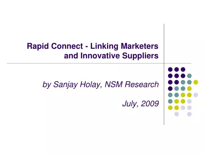 rapid connect linking marketers and innovative suppliers by sanjay holay nsm research july 2009
