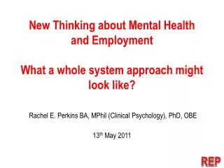 New Thinking about Mental Health and Employment What a whole system approach might look like?