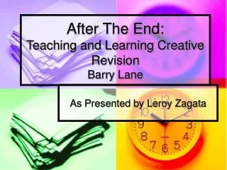 After The End: Teaching and Learning Creative Revision Barry Lane