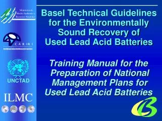 Basel Technical Guidelines for the Environmentally Sound Recovery of Used Lead Acid Batteries