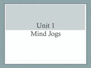 Unit 1 Mind Jogs