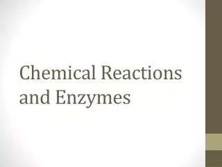 Chemical Reactions and Enzymes