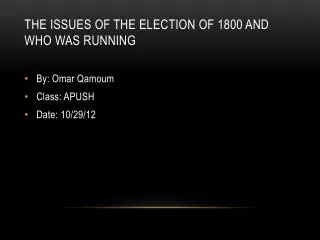 THE ISSUES OF THE ELECTION OF 1800 AND WHO WAS RUNNING