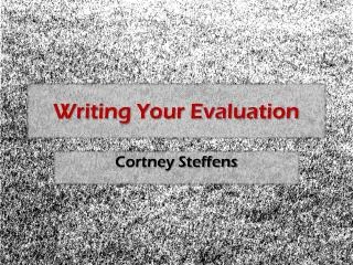 Writing Your Evaluation