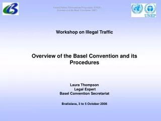 Workshop on Illegal Traffic Overview of the Basel Convention and its Procedures