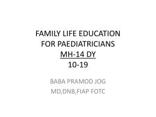 FAMILY LIFE EDUCATION FOR PAEDIATRICIANS MH-14 DY 10-19