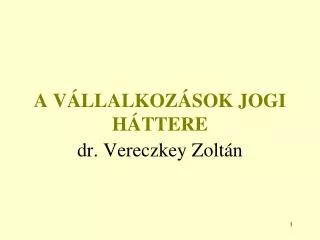 A VÁLLALKOZÁSOK JOGI HÁTTERE