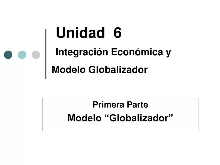 unidad 6 integraci n econ mica y modelo globalizador