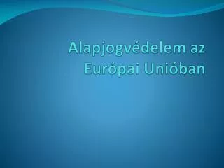 alapjogv delem az eur pai uni ban