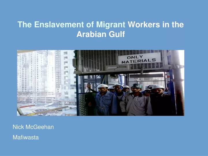 the enslavement of migrant workers in the arabian gulf