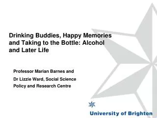 Drinking Buddies, Happy Memories and Taking to the Bottle: Alcohol and Later Life