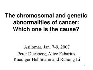 The chromosomal and genetic abnormalities of cancer: Which one is the cause?