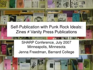 Self-Publication with Punk Rock Ideals: Zines ? Vanity Press Publications