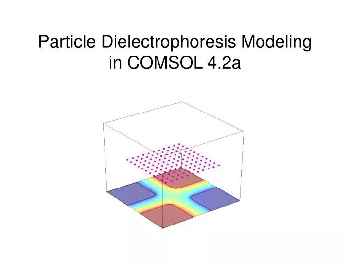 particle dielectrophoresis modeling in comsol 4 2a