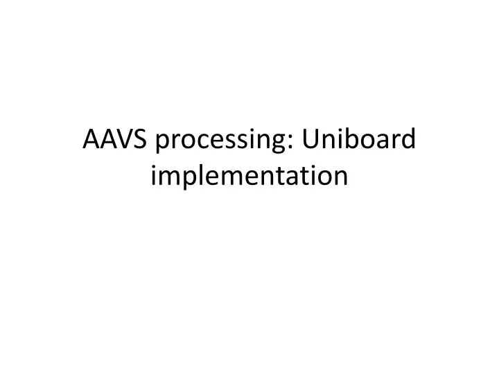 aavs processing uniboard implementation