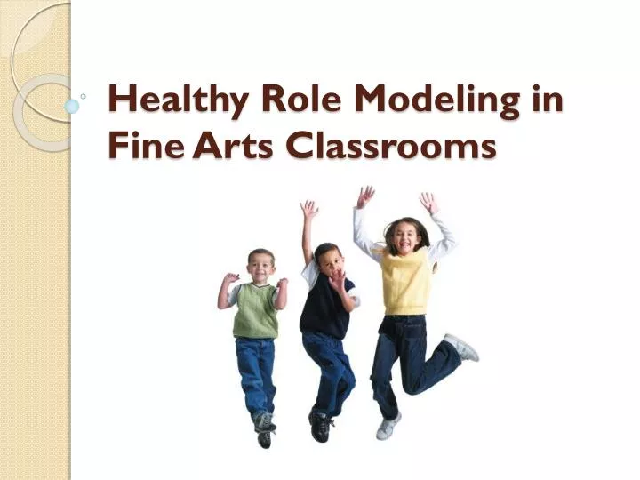 healthy role modeling in fine arts classrooms