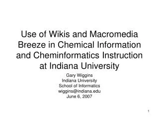 Gary Wiggins Indiana University School of Informatics wiggins@indiana June 6, 2007
