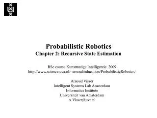Probabilistic Robotics Chapter 2: Recursive State Estimation