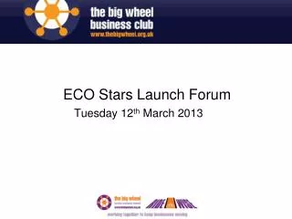 ECO Stars Launch Forum Tuesday 12 th March 2013