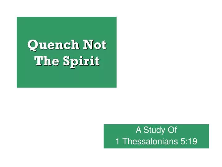 quench not the spirit