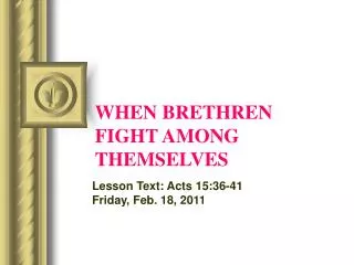 WHEN BRETHREN FIGHT AMONG THEMSELVES
