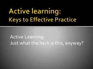 Active learning: Keys to Effective Practice