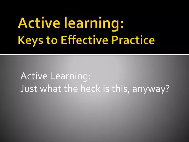 active learning keys to effective practice