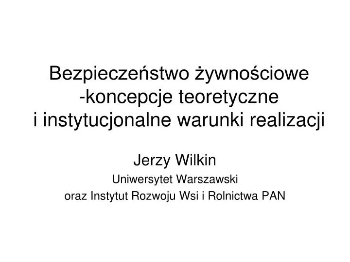 bezpiecze stwo ywno ciowe koncepcje teoretyczne i instytucjonalne warunki realizacji