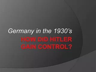 how did Hitler Gain control ?