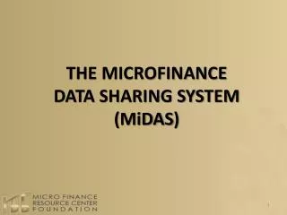 THE MICROFINANCE DATA SHARING SYSTEM ( MiDAS )