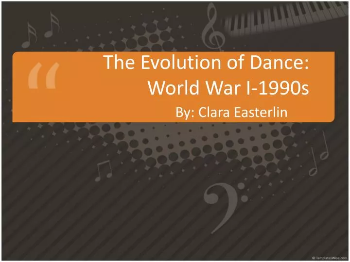 the evolution of dance world war i 1990s