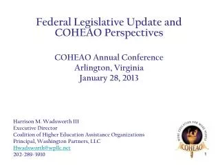 Federal Legislative Update and COHEAO Perspectives COHEAO Annual Conference Arlington, Virginia