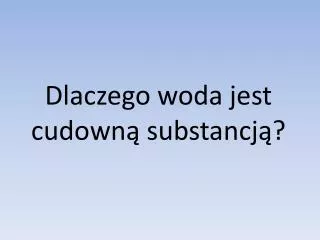 dlaczego woda jest cudown substancj