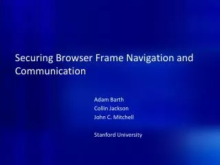 Securing Browser Frame Navigation and Communication
