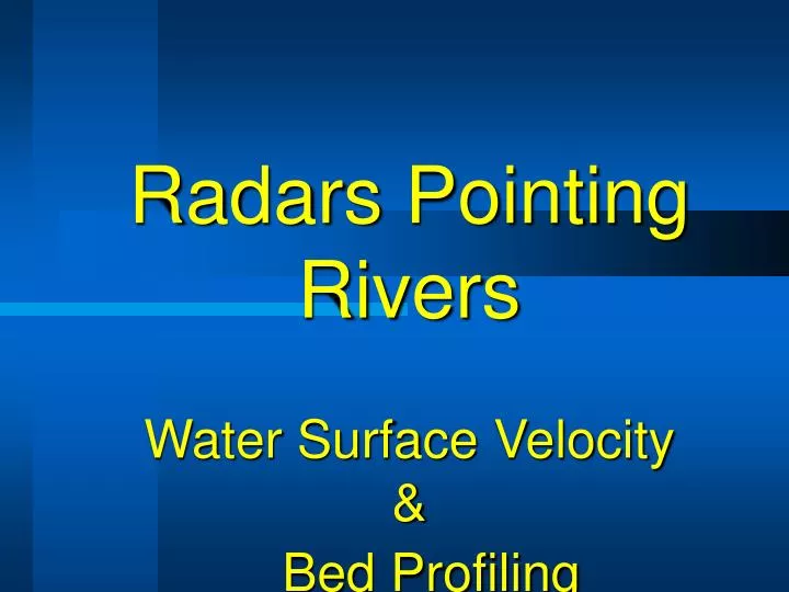 radars pointing rivers water surface velocity bed profiling
