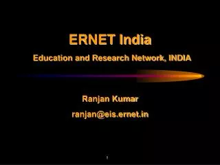 ERNET India Education and Research Network, INDIA Ranjan Kumar ranjan@eis.ernet