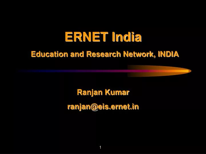 ernet india education and research network india ranjan kumar ranjan@eis ernet in