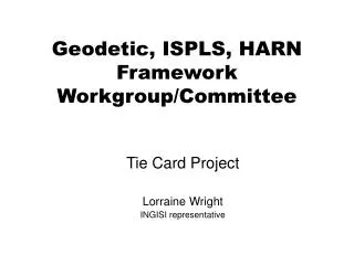 Geodetic, ISPLS, HARN Framework Workgroup/Committee