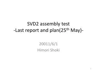 SVD2 assembly test -Last report and plan(25 th May)-