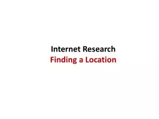 Internet Research Finding a Location