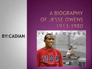 A Biography of Jesse Owens 1913-1980