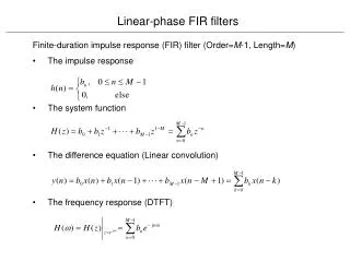 Finite-duration impulse response (FIR) filter (Order= M -1, Length= M ) The impulse response