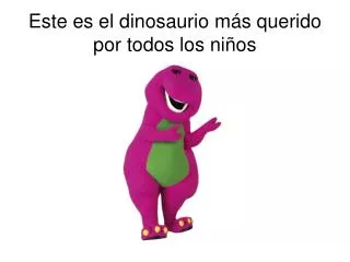 Este es el dinosaurio más querido por todos los niños