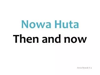Nowa Huta Then and now