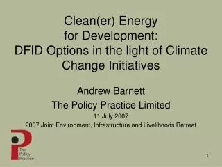 Clean( er ) Energy for Development: DFID Options in the light of Climate Change Initiatives