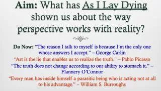 Aim: What has As I Lay Dying shown us about the way perspective works with reality?